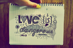 love is dangerous #love #drawing #love quote