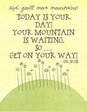 ... is waiting. So ... get on your way! ~ Dr. Suess #quotes #beinspired