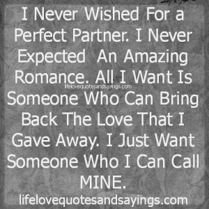 ... never expected an amazing romance all i want is someone who can