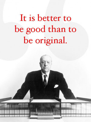 Bryant Littrean added It is Better to be Good Than to be Original. on ...