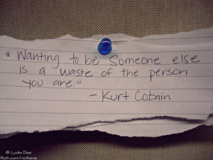Words of wisdom from Kurt Cobain.