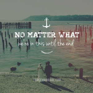 No matter what, we're in this until the end.