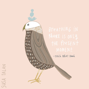 Breathing. In. And. Out. Grateful. Thank you Thich Nhat Hanh .