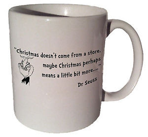 Grinch-Dr-Seuss-Christmas-doesnt-come-from-a-store-quote-11-oz-coffee ...