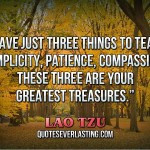 ... patience-compassion.-These-three-are-your-greatest-treasures._-_-Lao