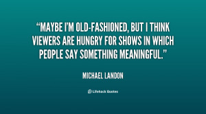 quote-Michael-Landon-maybe-im-old-fashioned-but-i-think-viewers-23462 ...