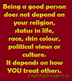Being A Good Person Does Not Depend On…