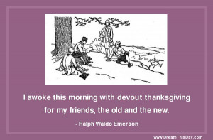 awoke this morning with devout thanksgiving for my friends, the old ...