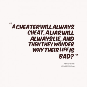 Quotes About Liars And Cheaters Quotes picture: a cheater will