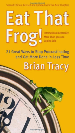 EAT THAT FROG! BY BRIAN TRACY