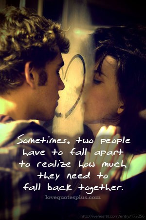 ... to fall apart to realize how much they need to fall back together