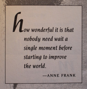 How wonderful it is that nobody need wait a single moment before ...