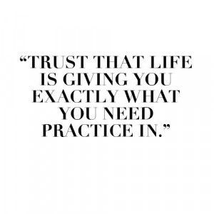 ... Quotes, Practice Quotes, Trust Life, Sweaty Wisdom, Quotes About Life