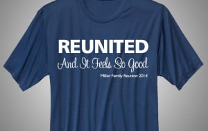 Family Reunion T-Shirt: Reunited And It Feels So Good