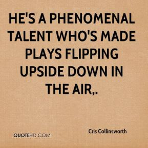 ... phenomenal talent who's made plays flipping upside down in the air