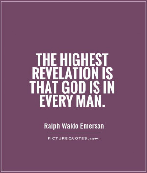 The highest revelation is that God is in every man Picture Quote 1