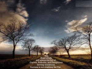 The Road of Life will always be full of Curves, Potholes, and ...