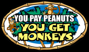 33271 - You Pay Peanuts You Get Monkeys