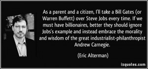 As a parent and a citizen, I'll take a Bill Gates (or Warren Buffett ...