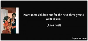 want more children but for the next three years I want to act ...