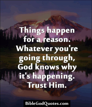 ... you're going through, God knows why it's happening. Trust Him