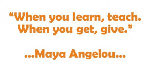 Maya Angelou When You Learn Teach Get Give Poet Author African ...