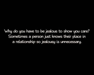 Why do you have to be jealous to show you care quote