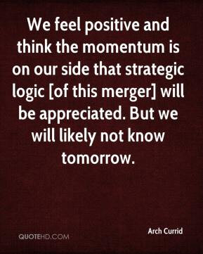 We feel positive and think the momentum is on our side that strategic ...
