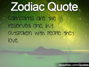 Capricorns are the reserved one, but outspoken with people they love.