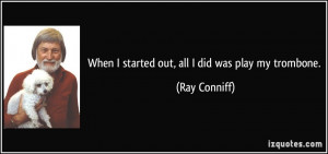 More Ray Conniff Quotes