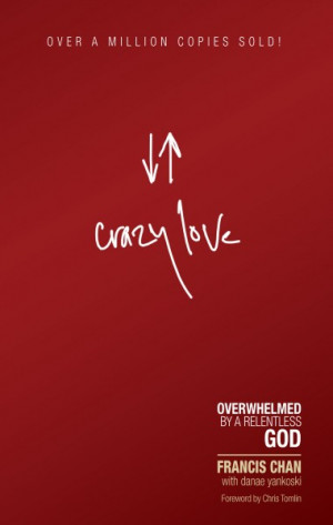 Book Review 2013... #5 Crazy Love by Francis Chan