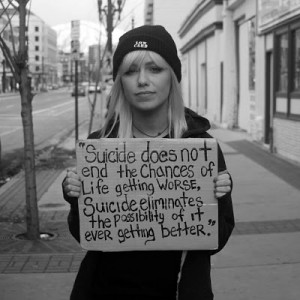 suicide eliminates the possibility of it ever getting better.
