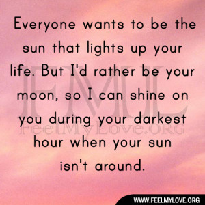 ... shine on you during your darkest hour when your sun isn’t around