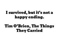 ... happy ending. - Tim O’Brien, The Things They Carried #book #quotes