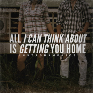 Getting You Home Chris Young Quote Graphic