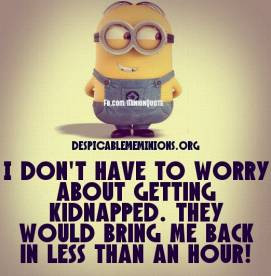 don t have to worry i don t have to worry about getting kidnapped ...
