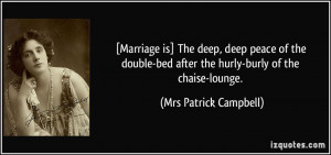 Marriage is] The deep, deep peace of the double-bed after the hurly ...