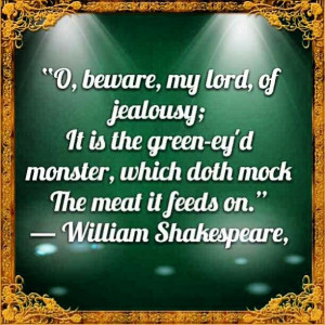 reminder to my self #quotes #jealousy # Shakespeare