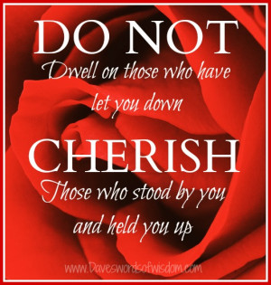 DO NOT dwell on those who have let you down.