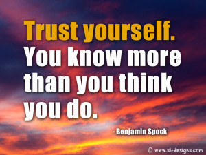 Trust Yourself. You Know More Than You Think You Do