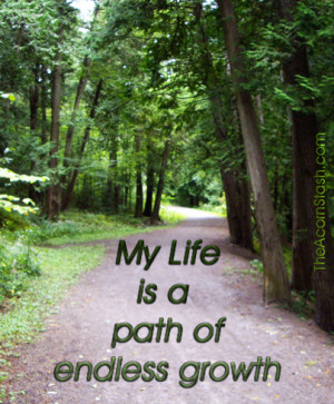 My life is a path of endless growth.