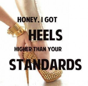 Heels higher than standards #Funny #Girls #Quotes