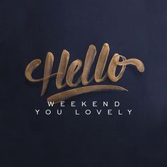 hello weekend more hello hands letters posts types design golden ...