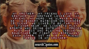 My Brother, My Friend I love my brother, my brother loves me. My ...