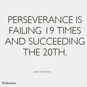 perseverance is failing 19 times and succeeding the 20th julie andrews