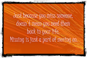 you miss someone doesn t mean you need them back in your life missing ...
