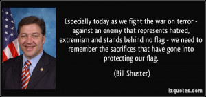 we fight the war on terror - against an enemy that represents hatred ...