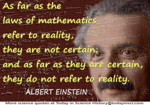 Albert Einstein quote “As far as the laws of mathematics refer to ...