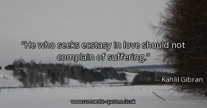 he-who-seeks-ecstasy-in-love-should-not-complain-of-suffering_600x315 ...