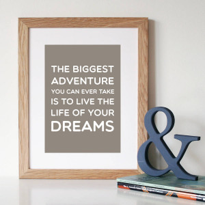 ... > HOPE AND LOVE > 'THE BIGGEST ADVENTURE' INSPIRATIONAL LIFE QUOTE
